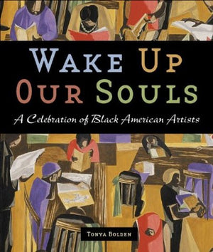 Wake Up Our Souls: A Celebration Of African American Artists