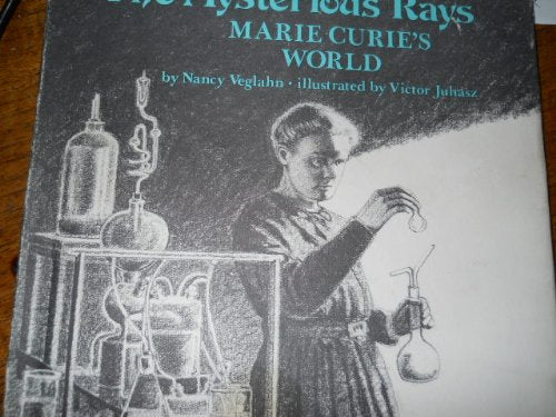 The Mysterious Rays: Marie Curie'S World,Used