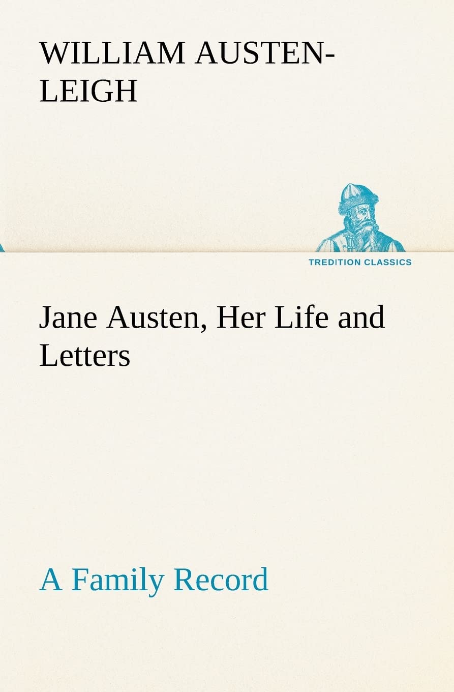 Jane Austen, Her Life and Letters A Family Record,Used