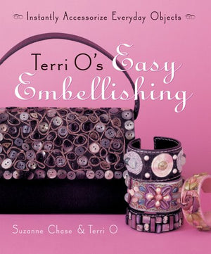 Terri O's Easy Embellishing: Instantly Accessorize Everyday Objects,Used