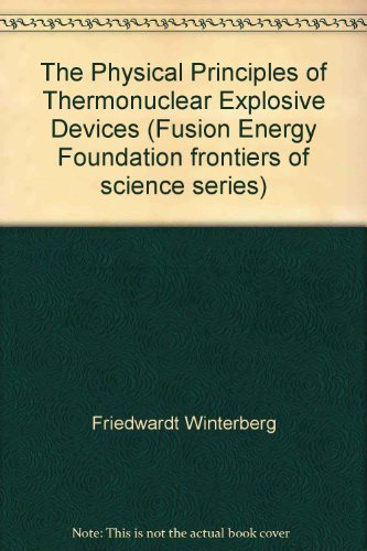 The Physical Principles Of Thermonuclear Explosive Devices (Fusion Energy Foundation Frontiers Of Science Series),Used