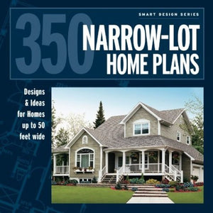 350 NarrowLot Home Plans: Designs & Ideas for Homes up to 50 feet wide (Smart Design),Used