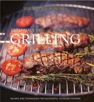 Essentials of Grilling: Recipes and Techniques for Successful Outdoor Cooking,Used