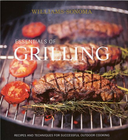 Essentials of Grilling: Recipes and Techniques for Successful Outdoor Cooking,Used