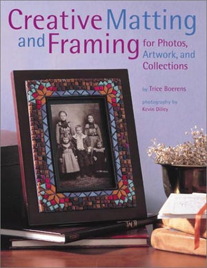 Creative Matting and Framing: 'For Photos, Artwork, and Collections',New