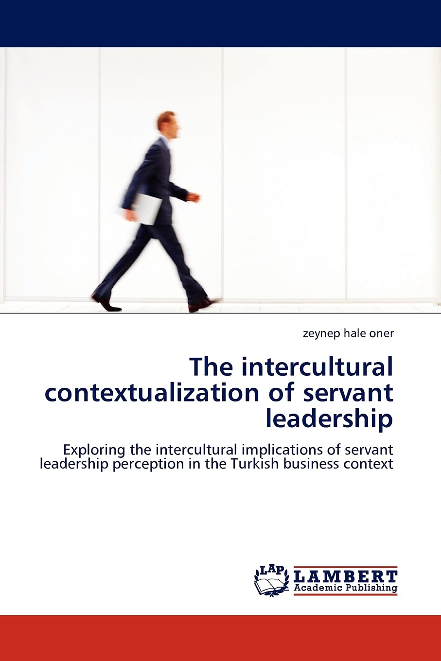 The intercultural contextualization of servant leadership: Exploring the intercultural implications of servant leadership percep,Used