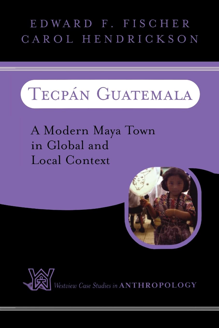 Tecpan Guatemala: A Modern Maya Town In Global And Local Context (Case Studies In Anthropology),Used