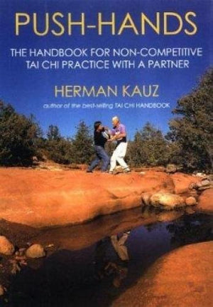 Push Hands: Handbook For Noncompetitive Tai Chi Practice With A Partner