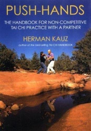 Push Hands: Handbook For Noncompetitive Tai Chi Practice With A Partner
