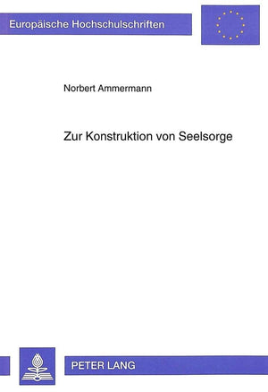 Zur Konstruktion von Seelsorge: Seelsorge, Erkenntnistheorie und Methodenfrage unter dem Aspekt der Psychologie der persnlichen ,Used