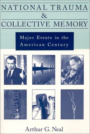 National Trauma and Collective Memory: Major Events in the American Century,Used
