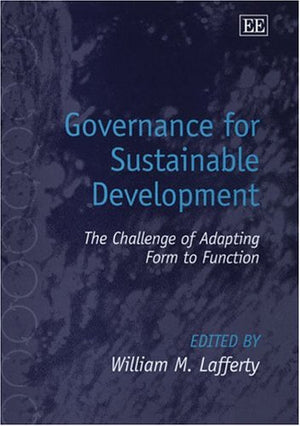 Governance for Sustainable Development: The Challenge of Adapting Form to Function,Used