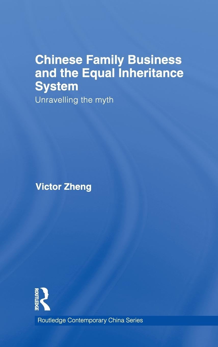 Chinese Family Business And The Equal Inheritance System: Unravelling The Myth (Routledge Contemporary China Series),Used