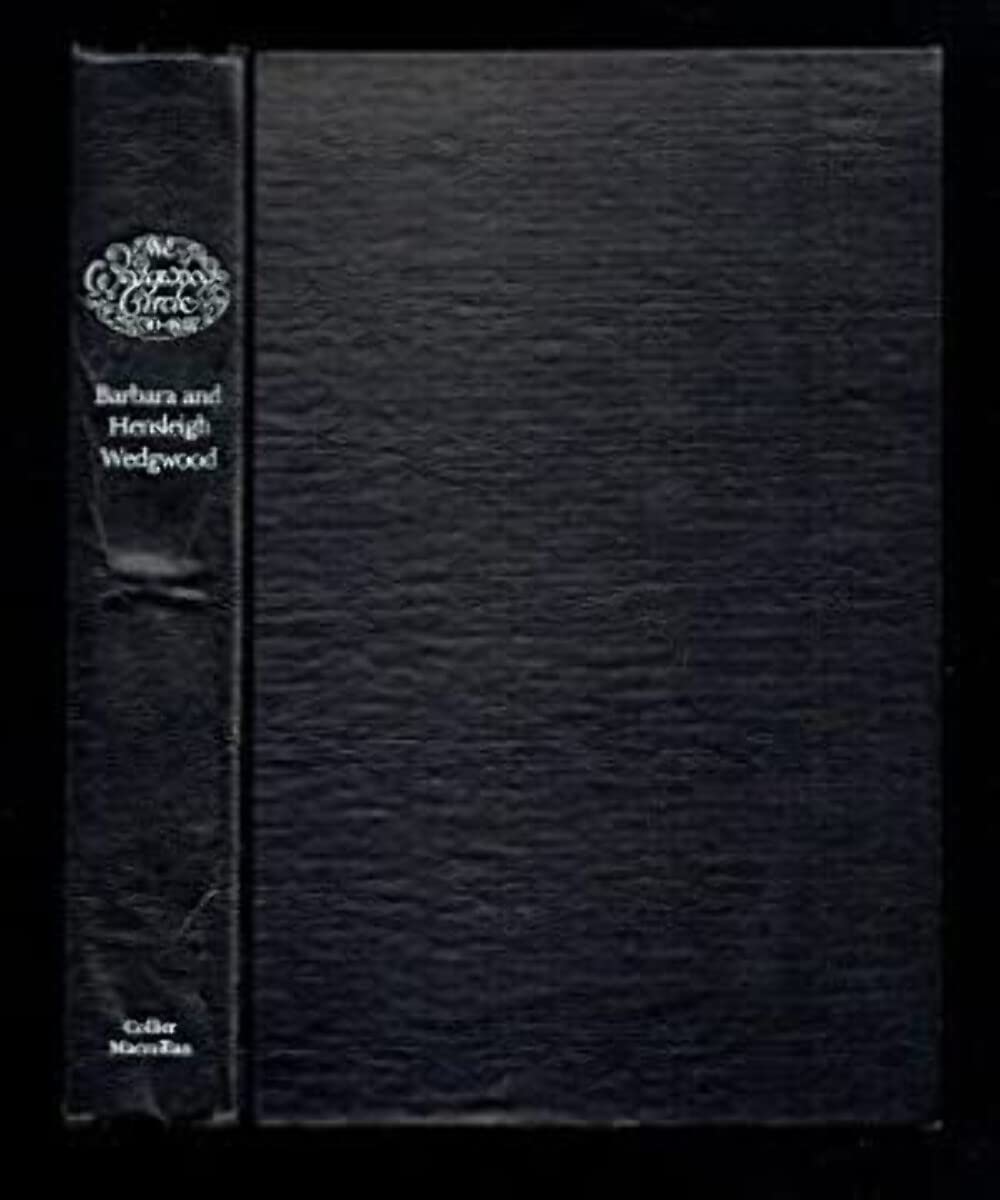 Wedgwood Circle, 17301897: Four Generations Of A Family And Their Friends,Used