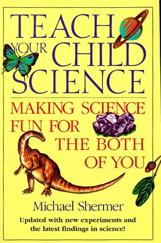 Teach Your Child Science: Making Science Fun for the Both of You,Used