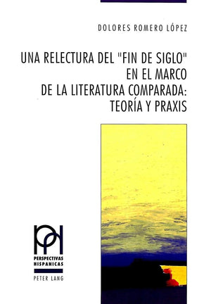 Una relectura del Fin de Siglo en el marco de la literatura comparada: Teora y praxis (Perspectivas Hispnicas) (Spanish Edi,Used