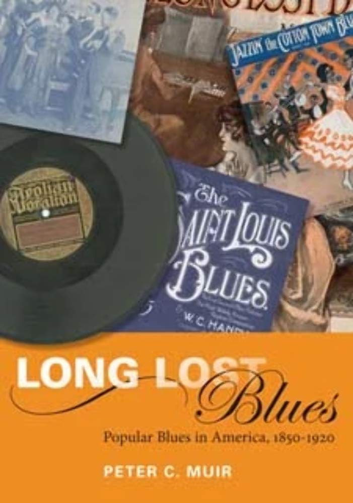 Long Lost Blues: Popular Blues in America, 18501920 (Music in American Life),Used