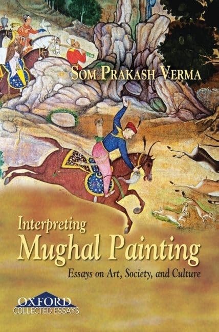 Interpreting Mughal Painting: Essays on Art, Society and Culture,Used