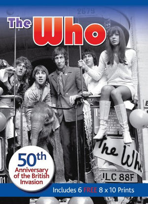 The Who: 50Th Anniversary Of The British Invasion, Includes 6 Free 8X10 Prints (Book And Print Packs)