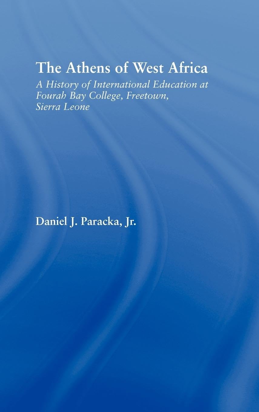The Athens of West Africa: A History of International Education at Fourah Bay College, Freetown, Sierra Leone (African Studies),Used