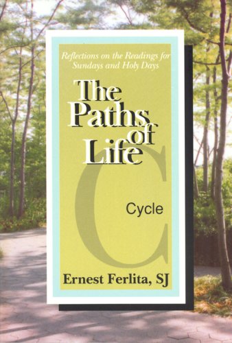 The Paths Of Life, Cycle C: Reflections On The Readings For Sundays And Holy Days,New