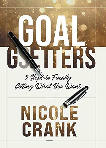 Goal Getters: 5 Steps to Finally Getting What You Want,Used