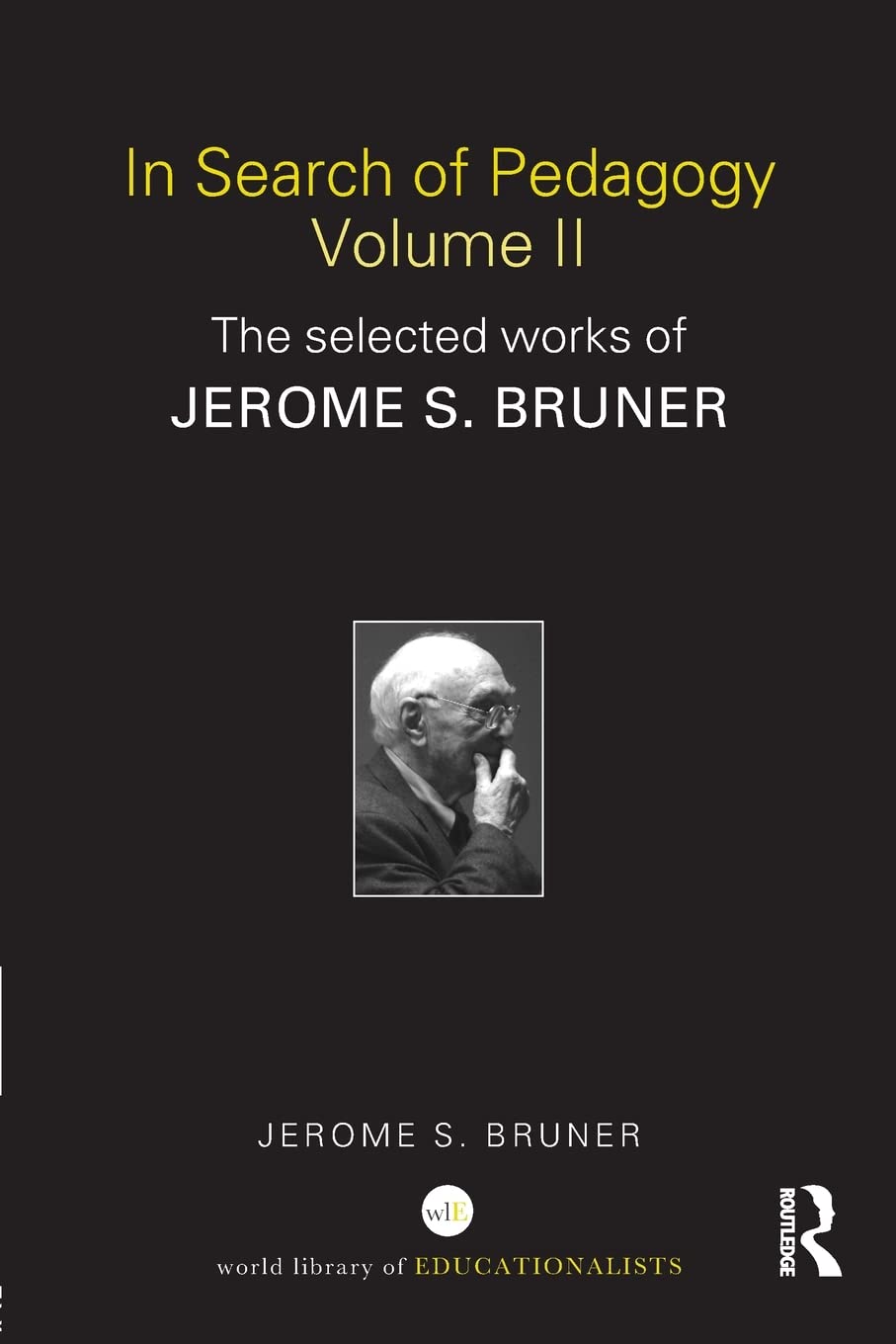 In Search of Pedagogy Volume II: The Selected Works of Jerome Bruner, 19792006 (World Library of Educationalists),Used