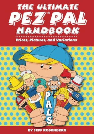 The Ultimate Pez Pal Handbook: Prices, Pictures, and Variations,Used