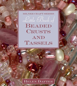 Little Book of Beaded Crusts and Tassels (Milner Craft Series),Used