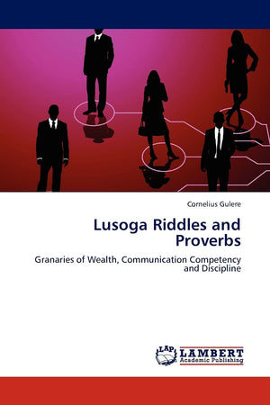 Lusoga Riddles and Proverbs: Granaries of Wealth, Communication Competency and Discipline,Used