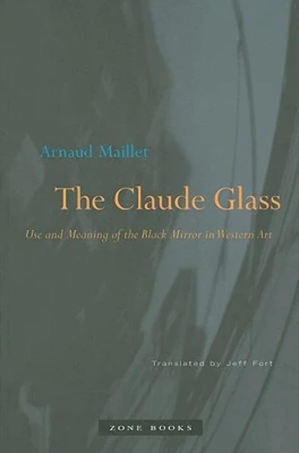 The Claude Glass: Use And Meaning Of The Black Mirror In Western Art (Mit Press)