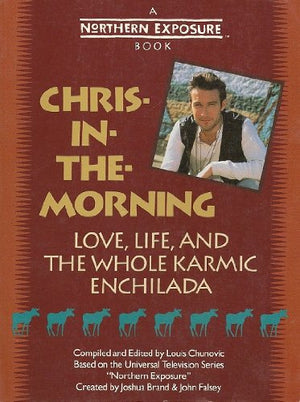 ChrisInTheMorning: Love, Life, and the Whole Karmic Enchilada,New