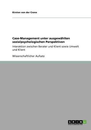 CaseManagement unter ausgewhlten sozialpsychologischen Perspektiven: Interaktion zwischen Berater und Klient sowie Umwelt und K,Used