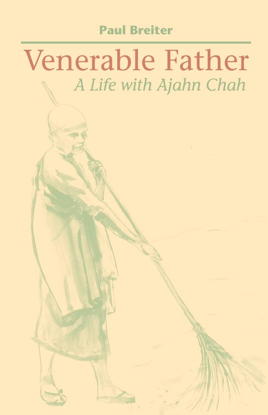 Venerable Father: A Life with Ajahn Chah,New
