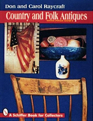Country And Folk Antiques (A Schiffer Book For Collectors),New