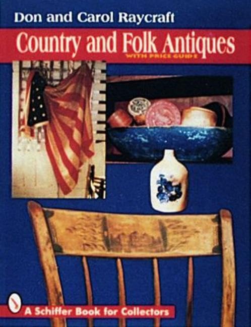 Country And Folk Antiques (A Schiffer Book For Collectors),New