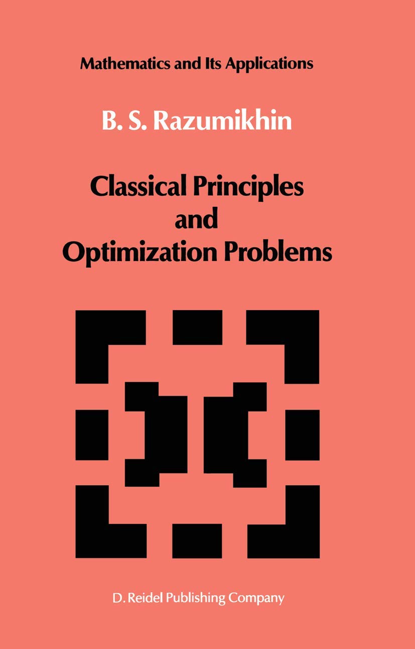 Classical Principles and Optimization Problems (Mathematics and its Applications, 15),Used