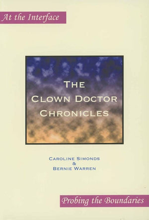 The Clown Doctor Chronicles (At the Interface/Probing the Boundaries 15),New