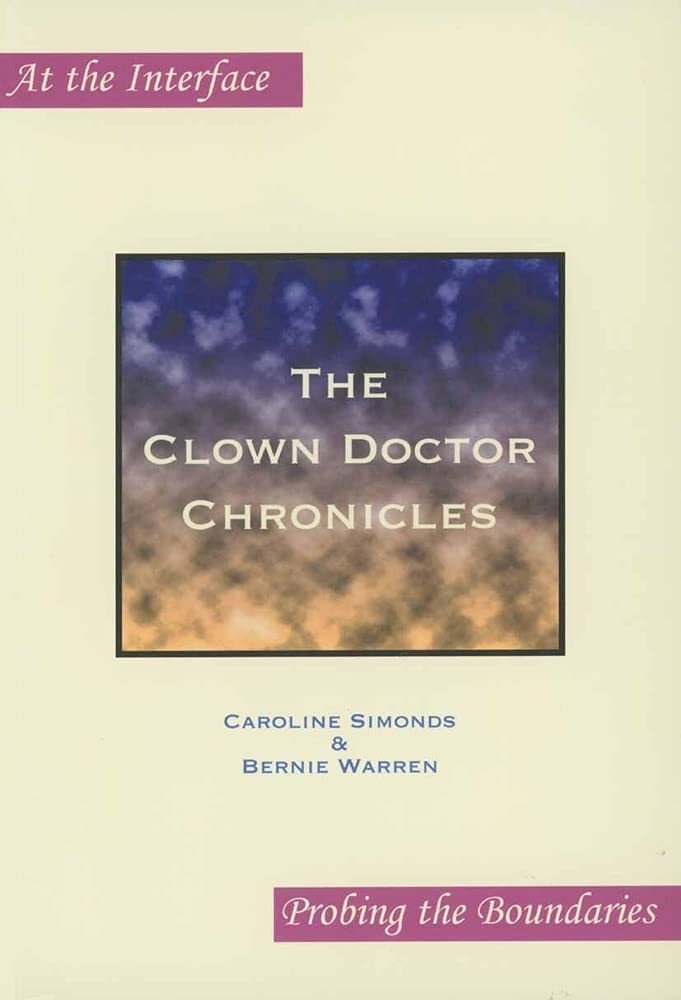 The Clown Doctor Chronicles (At the Interface/Probing the Boundaries 15),New