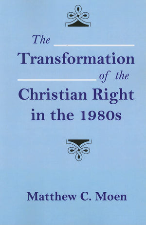 The Transformation Of The Christian Right In The 1980S,Used