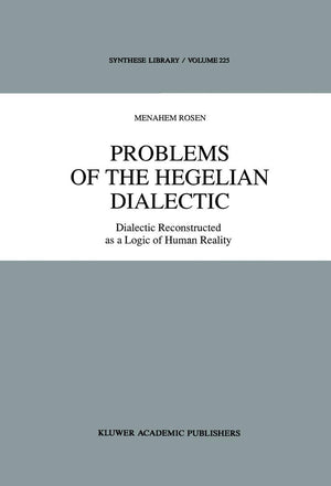 Problems of the Hegelian Dialectic: Dialectic Reconstructed as a Logic of Human Reality (Synthese Library, 225),Used