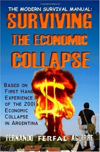 The Modern Survival Manual: Surviving The Economic Collapse