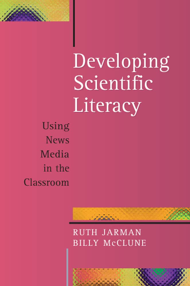 Developing Scientific Literacy: Using News Media In The Classroom