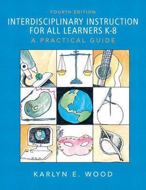 Interdisciplinary Instruction for All Learners K8: A Practical Guide,New