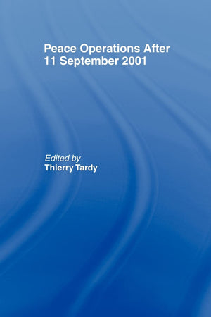 Peace Operations After 11 September 2001 (Cass Series On Peacekeeping),New
