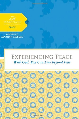 Experiencing Peace: With God, You Can Live Beyond Fear (Women of Faith Study Guide: Peace),Used