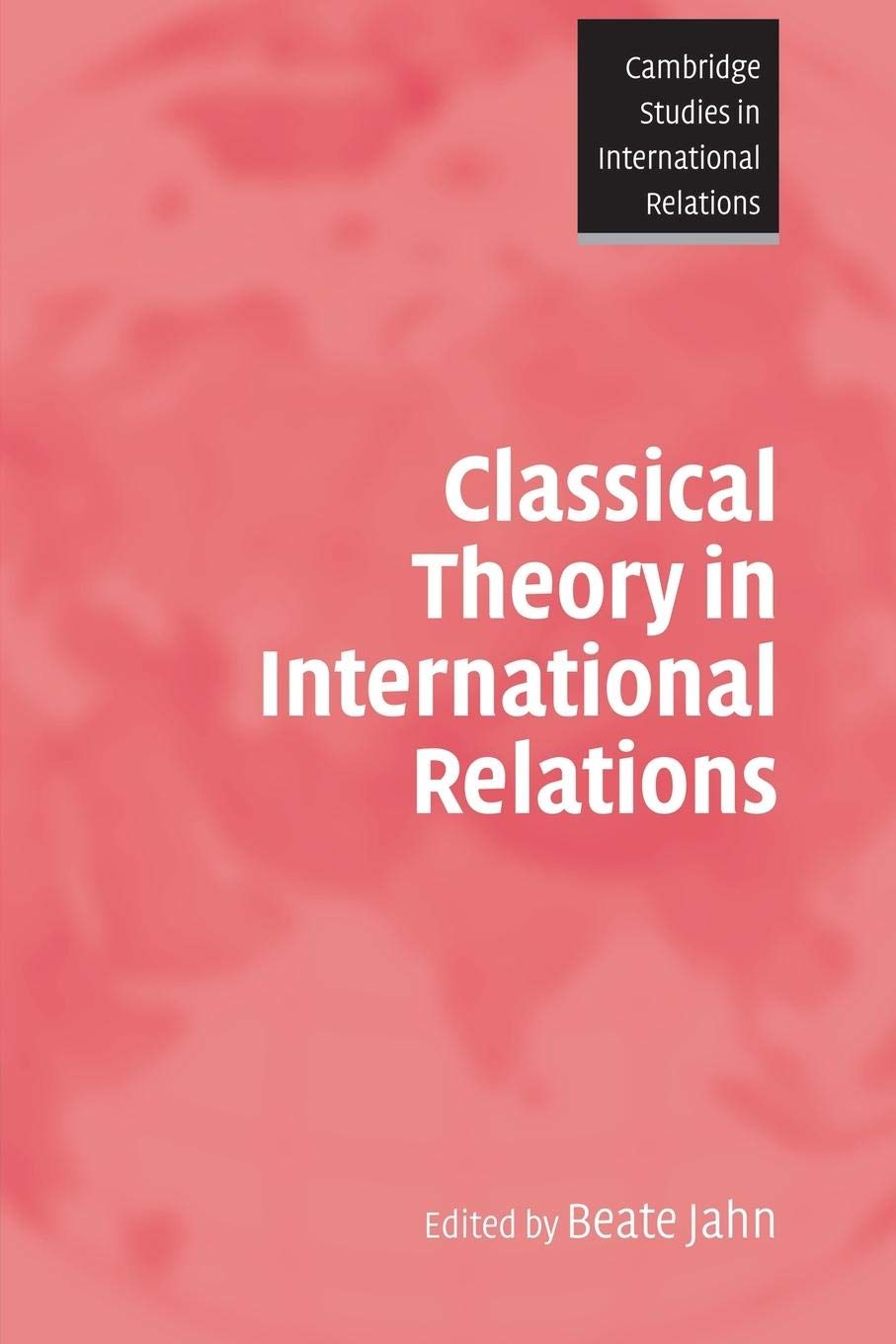 Classical Theory in International Relations (Cambridge Studies in International Relations, Series Number 103),Used