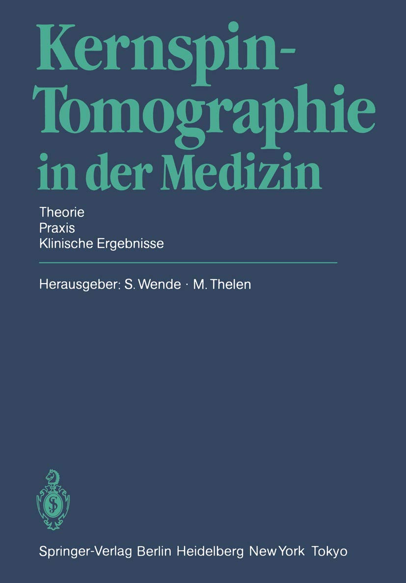 KernspinTomographie in der Medizin: Theorie  Praxis  Klinische Ergebnisse (German Edition),Used