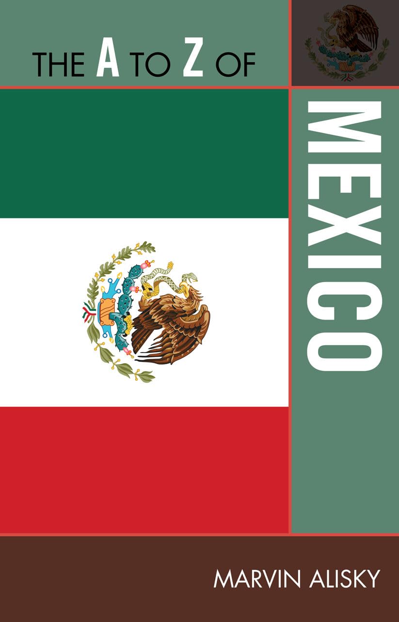 The A To Z Of Mexico (The A To Z Guide Series, 242) (Volume 242),Used