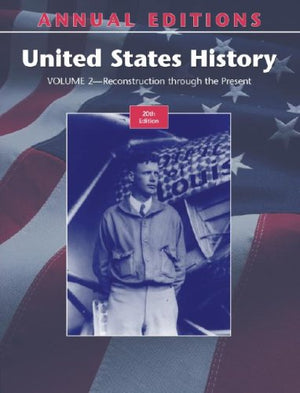 Annual Editions: United States History, Volume 2: Reconstruction through the Present, 20/e,Used